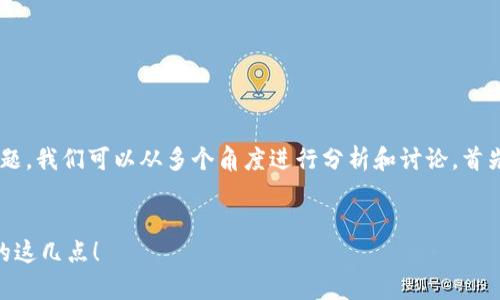 关于“T P 钱包卸载了钱不见了怎么回事”的问题，我们可以从多个角度进行分析和讨论。首先，我们来针对这个问题制定一个和相关关键词。


卸载T P 钱包的钱去哪儿了？看看你可能忽略的这几点！