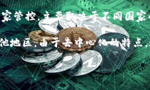 TokenPocket 是一个去中心化的钱包应用，主要用于支持多种区块链资产和 DApp 的交互。关于其是否属于国家管控，主要取决于不同国家的法律和监管框架。

在一些国家，数字货币钱包和相关服务可能需要遵守特定的金融监管法律，可能会受到国家的部分管控；而在其他地区，由于去中心化的特点，这类钱包可能不直接受国家监管。然而，无论是在何种情况下，用户使用此类工具时都需要关注国家的相关法规。

如果您有关于具体国家或地区的监管政策的疑问，可以详细说明，我将尽力提供相关信息。